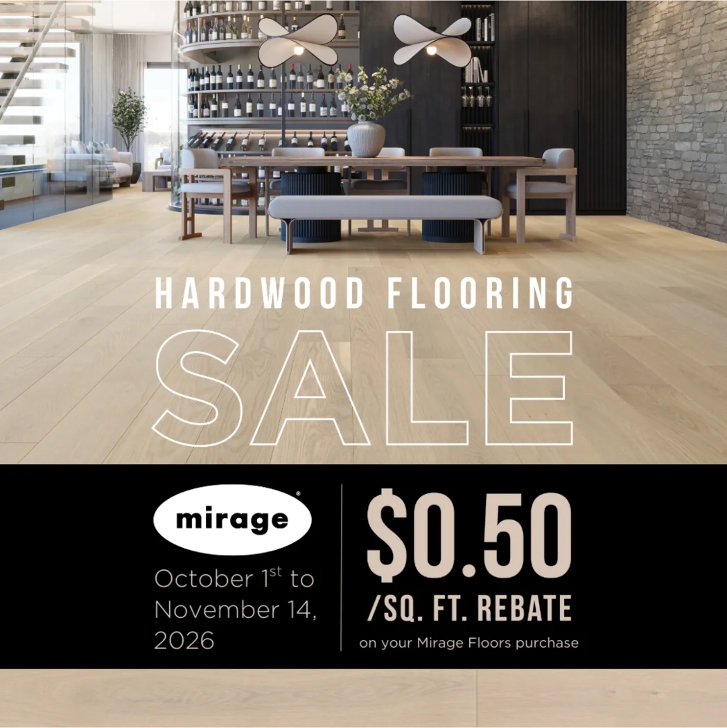 Hardwood flooring sale October 1st to November 14, 20266. Get $0.50/sq. ft. rebate on all Mirage floors